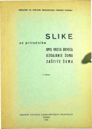 SLIKE uz priručnike OPIS VRSTA DRVEĆA UZGAJANJE ŠUMA ZAŠTITE ŠUMA
1973