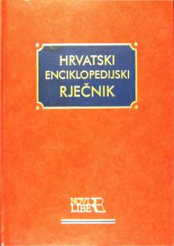 ur. Ranko Matasović
HRVATSKI enciklopedijski rječnik
2002