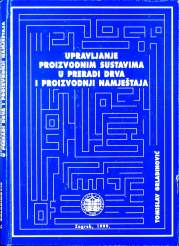 GRLADINOVIĆ, Tomislav
Upravljanje proizvodnim sustavima u preradi drva i proizvodnji namještaja
1999
