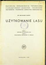 EDWARD KAMlNSKl
UZYTKOWANIE LASU
CZEŠĆ I UBOCZNE UZYTKOWANIE LASU CZEŠĆ II PODSTAWOWE WIADOMOSCI O DREWN1E
1955