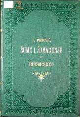 SIMEON PJEROTIĆ
ŠUME I ŠUMARENJE U BUGARSKOJ.
(PREŠTAMPANO IZ „ŠUMARSKOG LISTA