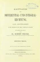 ROBERT FRICKE
HAUPTSÄTZE DER DIFFERENTIAL- INTEGRALRECHNUNG,
ALS LEITFADEN ZUM GEBRAUCH BEI VORLESUNGEN
1897