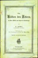 A. Küster
Das Kälken des Ackers, ein ficheres Mittel zum Steigern des Reinertrages.
1898