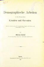 Milovan Zoričić
Demographisclie Arbeiten in den Königreichen Kroatien nnd Slavonien
1887