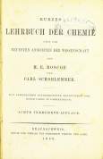 H. E. ROSCOE; CARL SCHORLEMMER
KURZES LEHRBUCH DER CHEMIE
nach den NEUESTEN ANSICHTEN DER WISSENSCHAFT
1886