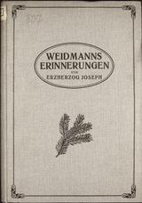 WILHELM FRICK; MORITZ RATH
WEIDMANNS ERINNERUNGEN VON ERZHERZOG JOSEPH
1915