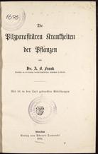 A. B. Frank
Die Pilzparasitären Krankheiten der Pflanzen
1896
