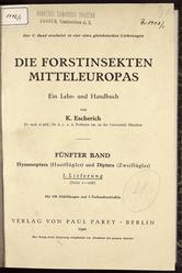 K. Escherich
DIE FORSTINSEKTEN MITTELEUROPAS
FÜNFTER BAND: Hymenoptera (Hautflügler) und Diptera (Zweiflügler)
1940