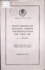 C. J.M. WATSON
SOUTH QUEENSLAND BUILDING TIMBERS AND SPECIFICATIONS FOR THEIR USE
PAMPHLET NO. 2
1947