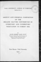 DAVID ROBERT MAIN SCOTT
AMOUNT AND CHEMICAL COMPOSITION OF THE ORGANIC MATTER CONTRIBUTED BY OVERSTORY AND UNDERSTORY VEGETATION TO FOREST SOIL
1955