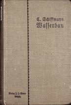 C. Schiffmann
Leitfaden des Wasserbaues
1905
