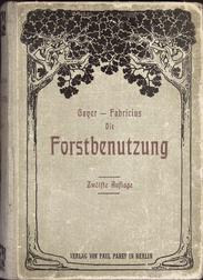 Karl Gayer; Ludwig Fabricius
Die Forstbenutzung
1921