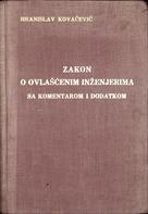 HRANISLAV KOVAČEVIĆ
ZAKON O ovlašćenim inženjerima SA KOMENTAROM I DODATKOM
1936