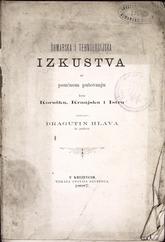 Dragutin Hlava
Šumarska i tehnologijska izkustva na poučnom putovanju kroz Korušku, Kranjsku i Istru
1887