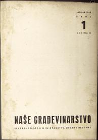 NAŠE GRAĐEVINARSTVO
SLUŽBENI ORGAN MINISTARSTVA GRAĐEVINA FNRJ
1949