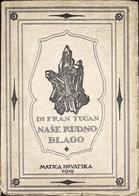 FRAN TUĆAN
NAŠE RUDNO BLAGO
1919