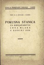 E. RÖSSLER
POKUSNA STANICA ZA RIBNJAČARSTVO CRNA MLAKA U GODINI 1929
1931