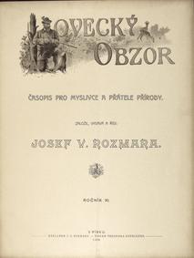 ur. JOSEF V. ROZMARA
LOVECKY OBZOR
ČASOPIS PRO MYSLIVCE A PŘATELE PŘÍROĎY
1908