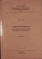 W. Haslehner
Straßenerhaltungsplanung unter besonderer Berücksichtigung des ländlichen Straßennetzes
1992