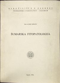 JOSIP KIŠPATIĆ
ŠUMARSKA FITOPATOLOGIJA
1974