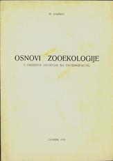 Milan Androić
OSNOVI ZOOEKOLOGIJE S OSOBITIM OSVRTOM NA ENTOMOFAUNU
1970