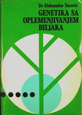 ALEKSANDAR R. TUCOVlĆ
GENETIKA SA OPLEMENJIVANJEM BILJAKA
1973