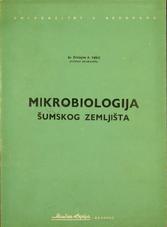 ŽIVOJIN P. TEŠIĆ
MIKROBIOLOGIJA ŠUMSKOG ZEMLJIŠTA SA OSNOVIMA OPŠTE MIKROBIOLOGIJE
1971
