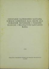 RUPERT PAVLE
UREĐIVANJE RAZNODOBNIH SASTOJINA ŠUMSKIH SJEMENSKIH BAZA OBIČNE JELE PRIMJENOM NEPOSREDNE I POSREDNE SELEKCIJE I MELIORATIVNO-SANITARNIH MJERA
1966