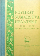 ur. Branimir Prpić; Rudolf Antoljak; Oskar Piškorić
POVIJEST ŠUMARSTVA HRVATSKE 1846-1976
1976